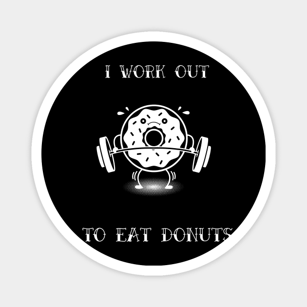 Weight lifting shirt-I workout to eat donuts Magnet by Apollo Beach Tees